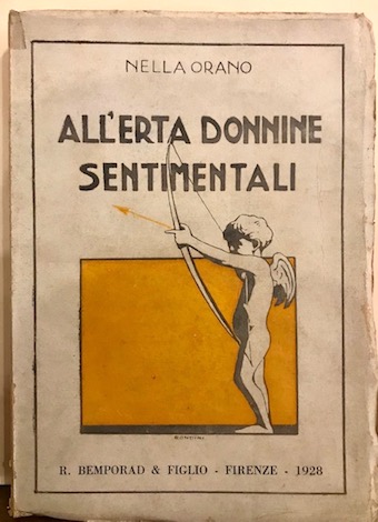 Nella Orano All'erta, donnine sentimentali! s.d. (ma Firenze, R. Bemporad & figlio 1928 sulla brossura) Roma Casa Editrice G. Berlutti
